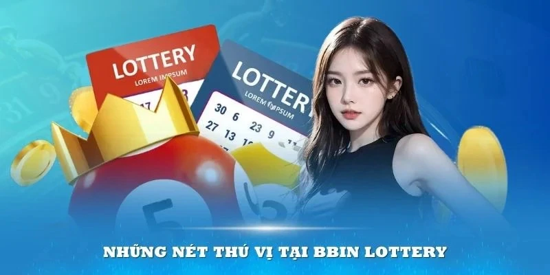 Những điểm thú vị chỉ có tại BBin Lottery