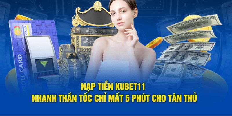 Những điều kiện mà anh em cần đáp ứng khi thực hiện nạp tiền Kubet11