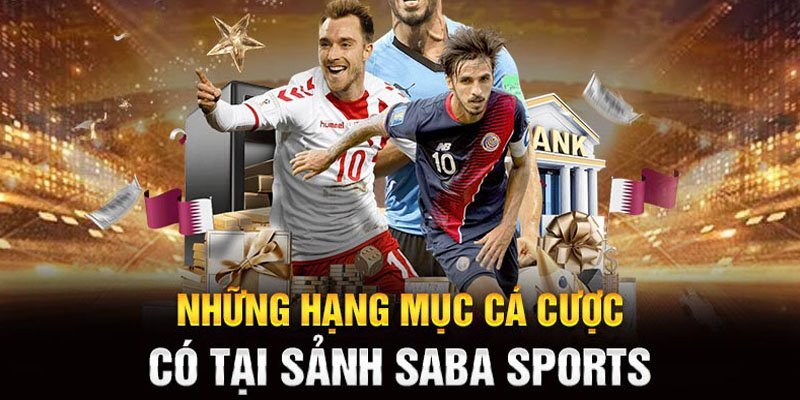 Những hạng mục nổi trội hàng đầu tại Saba sports trong 2024