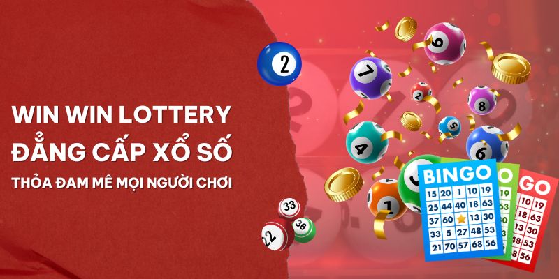 Win Win Lottery | Đẳng Cấp Xổ Số Thỏa Đam Mê