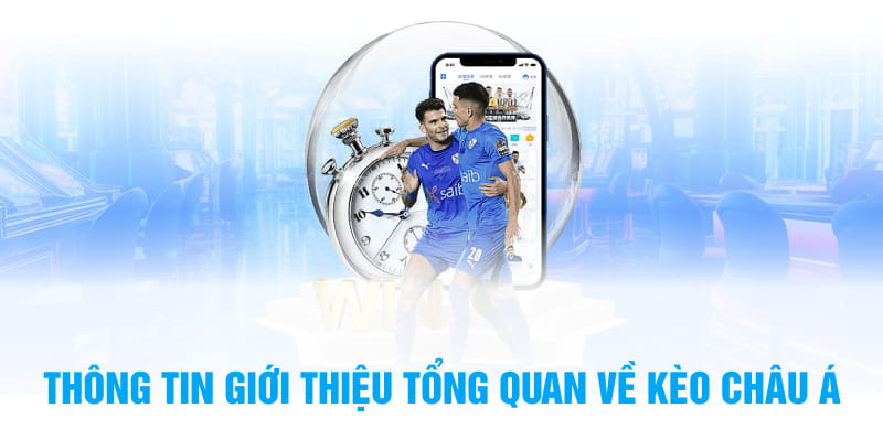 Thông tin giới thiệu tổng quan về kèo châu Á